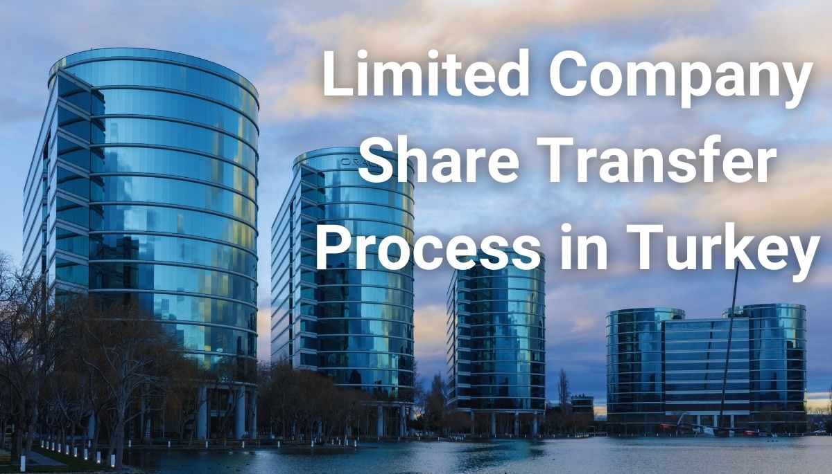 Share Transfer of a Limited Company in Turkey